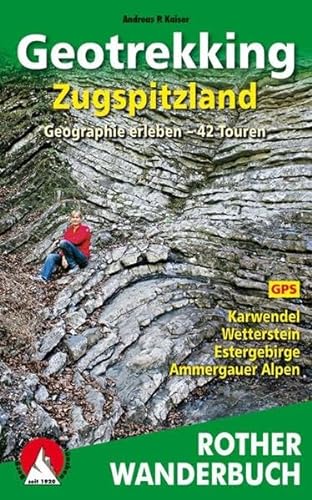 Geotrekking Zugspitzland: Geographie erleben. 42 Touren. Karwendel, Wetterstein, Estergebirge, Ammergauer Alpen. Mit GPS-Daten (Rother Wanderbuch) von Bergverlag Rother